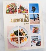 Eat California: Vibrant Recipes from the West Coast